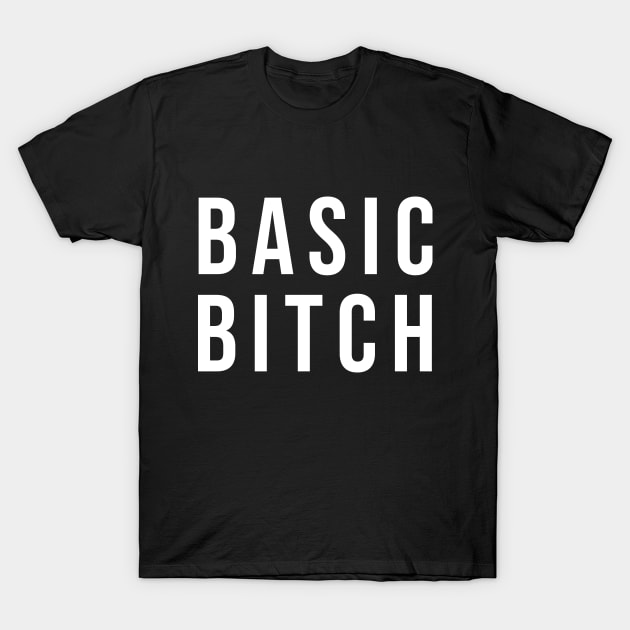 BASIC BITCH T-Shirt by turt